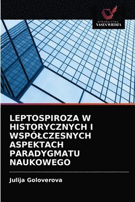 bokomslag Leptospiroza W Historycznych I Wsplczesnych Aspektach Paradygmatu Naukowego