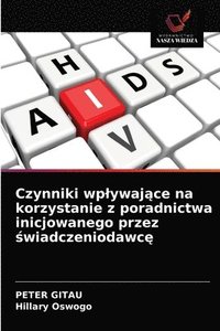 bokomslag Czynniki wplywaj&#261;ce na korzystanie z poradnictwa inicjowanego przez &#347;wiadczeniodawc&#281;