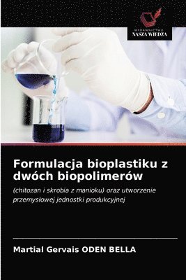 bokomslag Formulacja bioplastiku z dwóch biopolimerów