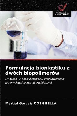 Formulacja bioplastiku z dwch biopolimerw 1