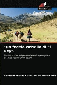 bokomslag &quot;Un fedele vassallo di El Rey&quot;.