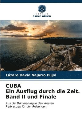 CUBA Ein Ausflug durch die Zeit. Band II und Finale 1