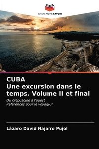 bokomslag CUBA Une excursion dans le temps. Volume II et final