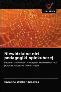bokomslag Niewidzialne nici pedagogiki opieku&#324;czej