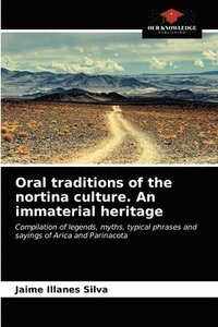 bokomslag Oral traditions of the nortina culture. An immaterial heritage