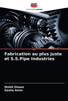 Fabrication au plus juste et S.S.Pipe Industries 1