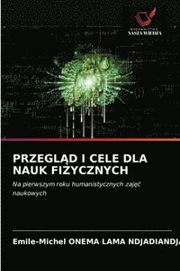 bokomslag Przegl&#260;d I Cele Dla Nauk Fizycznych