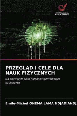 Przegl&#260;d I Cele Dla Nauk Fizycznych 1