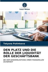 bokomslag Den Platz Und Die Rolle Der Liquiditt Der Geschftsbank