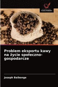 bokomslag Problem eksportu kawy na &#380;ycie spoleczno-gospodarcze
