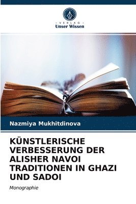 Knstlerische Verbesserung Der Alisher Navoi Traditionen in Ghazi Und Sadoi 1
