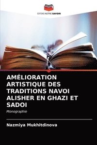 bokomslag Amlioration Artistique Des Traditions Navoi Alisher En Ghazi Et Sadoi