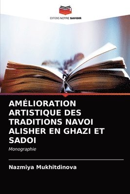 bokomslag Amlioration Artistique Des Traditions Navoi Alisher En Ghazi Et Sadoi