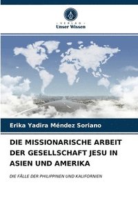 bokomslag Die Missionarische Arbeit Der Gesellschaft Jesu in Asien Und Amerika