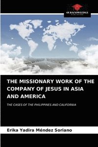 bokomslag The Missionary Work of the Company of Jesus in Asia and America