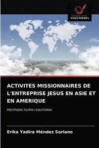 bokomslag Activits Missionnaires de l'Entreprise Jesus En Asie Et En Amerique