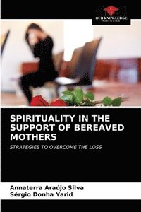bokomslag Spirituality in the Support of Bereaved Mothers