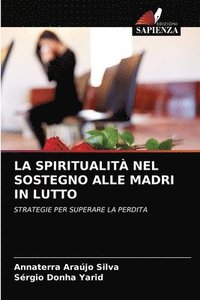 bokomslag La Spiritualit Nel Sostegno Alle Madri in Lutto
