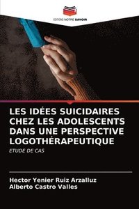 bokomslag Les Ides Suicidaires Chez Les Adolescents Dans Une Perspective Logothrapeutique