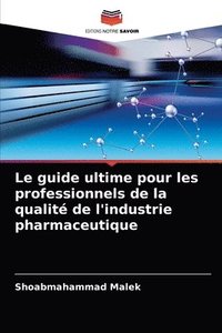 bokomslag Le guide ultime pour les professionnels de la qualit de l'industrie pharmaceutique