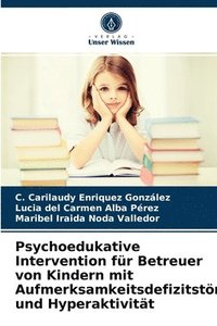 bokomslag Psychoedukative Intervention fur Betreuer von Kindern mit Aufmerksamkeitsdefizitstoerung und Hyperaktivitat
