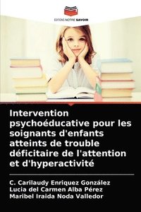 bokomslag Intervention psychoducative pour les soignants d'enfants atteints de trouble dficitaire de l'attention et d'hyperactivit