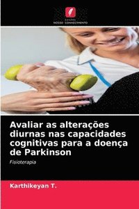 bokomslag Avaliar as alteraes diurnas nas capacidades cognitivas para a doena de Parkinson