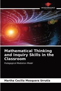 bokomslag Mathematical Thinking and Inquiry Skills in the Classroom