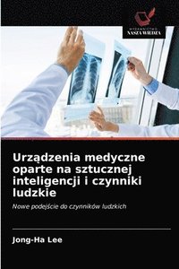 bokomslag Urz&#261;dzenia medyczne oparte na sztucznej inteligencji i czynniki ludzkie
