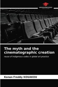 bokomslag The myth and the cinematographic creation