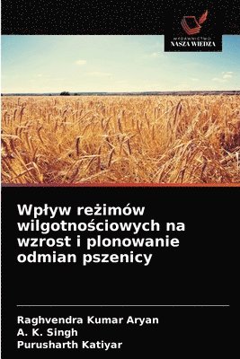 Wplyw re&#380;imw wilgotno&#347;ciowych na wzrost i plonowanie odmian pszenicy 1