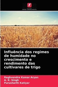 bokomslag Influncia dos regimes de humidade no crescimento e rendimento das cultivares de trigo