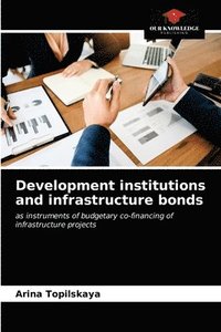bokomslag Development institutions and infrastructure bonds