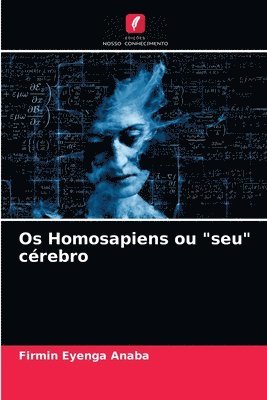 bokomslag Os Homosapiens ou seu cerebro