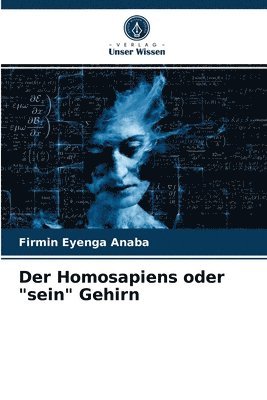 Der Homosapiens oder sein Gehirn 1