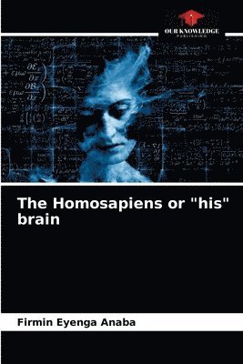 bokomslag The Homosapiens or his brain