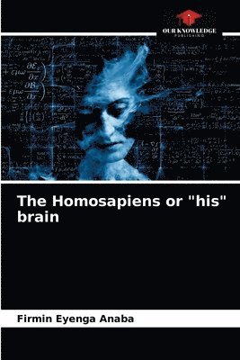 The Homosapiens or his brain 1