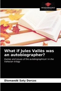 bokomslag What if Jules Valls was an autobiographer?