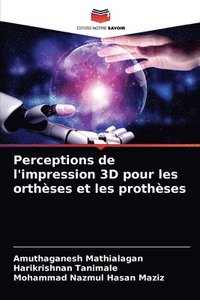 bokomslag Perceptions de l'impression 3D pour les orthses et les prothses