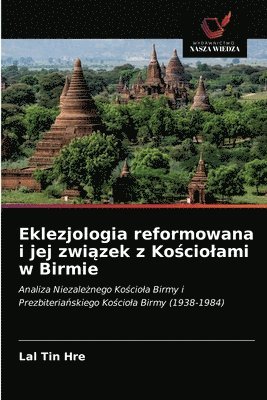 Eklezjologia reformowana i jej zwi&#261;zek z Ko&#347;ciolami w Birmie 1