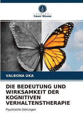 bokomslag Die Bedeutung Und Wirksamkeit Der Kognitiven Verhaltenstherapie