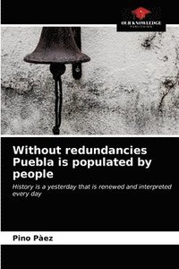 bokomslag Without redundancies Puebla is populated by people