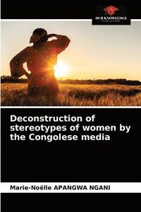 bokomslag Deconstruction of stereotypes of women by the Congolese media