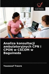 bokomslag Analiza konsultacji ambulatoryjnych CPN i CPON w CSCOM w Baguineda
