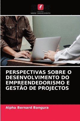 bokomslag Perspectivas Sobre O Desenvolvimento Do Empreendedorismo E Gestao de Projectos