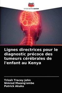 bokomslag Lignes directrices pour le diagnostic prcoce des tumeurs crbrales de l'enfant au Kenya