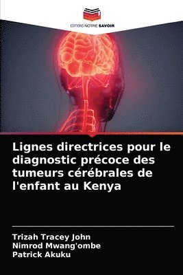 Lignes directrices pour le diagnostic prcoce des tumeurs crbrales de l'enfant au Kenya 1