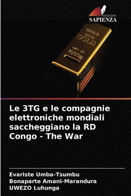 Le 3TG e le compagnie elettroniche mondiali saccheggiano la RD Congo - The War 1