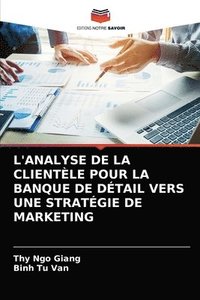 bokomslag L'Analyse de la Clientle Pour La Banque de Dtail Vers Une Stratgie de Marketing