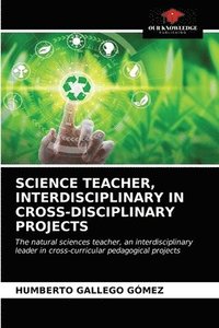 bokomslag Science Teacher, Interdisciplinary in Cross-Disciplinary Projects